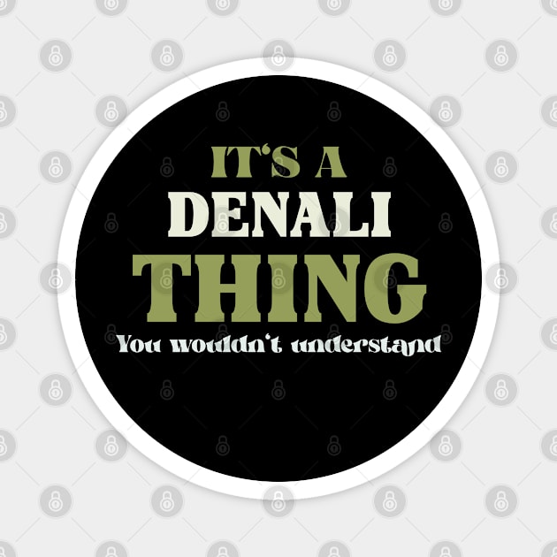 It's a Denali Thing You Wouldn't Understand Magnet by Insert Name Here